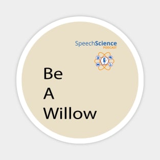 Be A Willow Speech Science Magnet